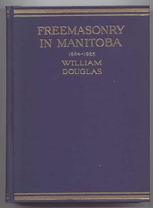 FREEMASONRY IN MANITOBA, 1864-1925.
