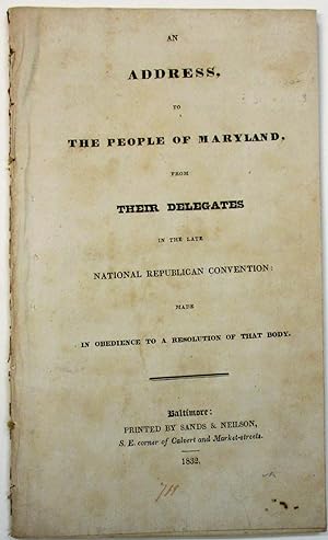 AN ADDRESS, TO THE PEOPLE OF MARYLAND, FROM THEIR DELEGATES IN THE LATE NATIONAL REPUBLICAN CONVE...