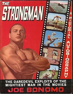 The Strongman: A True Life Pictorial Autobiography of the Hercules of the Screen Joe Bonomo