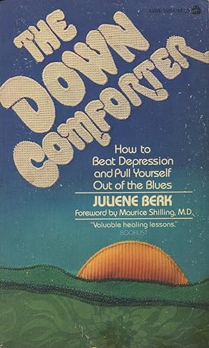 The Down Comforter: How to Beat Depression and Pull Yourself Out of the Blues