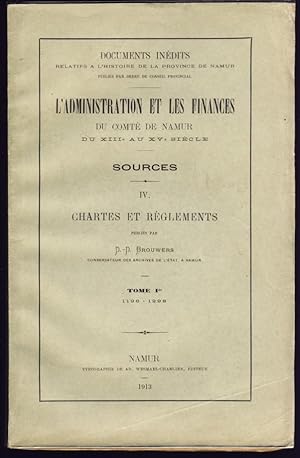 L'administration et les finances du comté de Namur du XIIIe au XVe siècle. Sources. Volume 4. Cha...