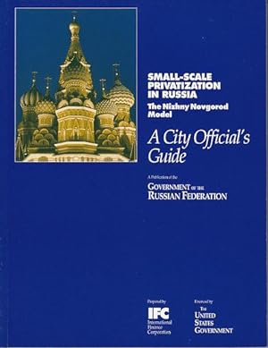 Small-Scale Privatization in Russia - The Nizhny Novgorod Model - 2 Volumes, Being The City Offic...