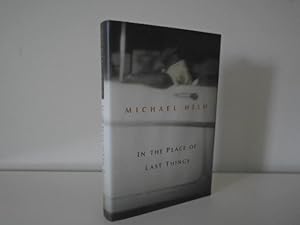 In the Place of Last Things [1st Printing - Signed, Dated Year of Pub.]