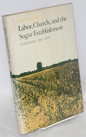 Labor, church, and the sugar establishment: Louisiana, 1887-1976