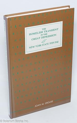 The Homeless Transient in the Great Depression: New York State, 1929-1941