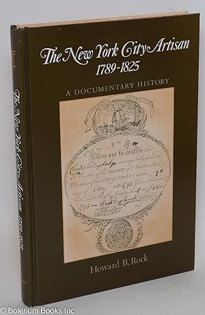 The New York City artisan, 1789-1825, a documentary history