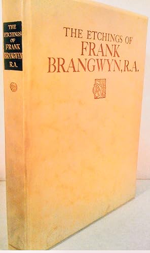 The Etchings of Frank Brangwyn, R.A. A Catalogue Raisonne by W. Gaunt