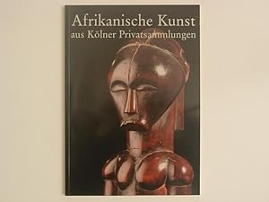 Afrikanische Kunst aus Kölner Privatsammlungen