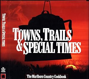 Towns, Trails & Special Times / the Marlboro Country Cookbook