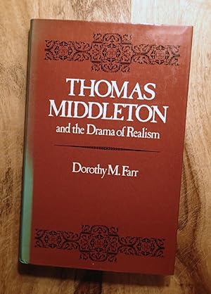THOMAS MIDDLETON AND THE DRAMA OF REALISM : A Study of Some Representative Plays
