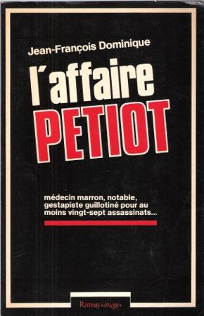 L'Affaire Petiot : Médecin Marron , Notable , Gestapiste guillotiné Pour Au Moins Vingt-sept Assa...