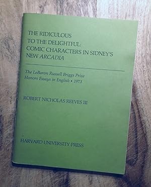 THE RIDICULOUS TO THE DELIGHTFUL : Comic Characters in Sidney's New Arcadia (The LeBaron Russell ...