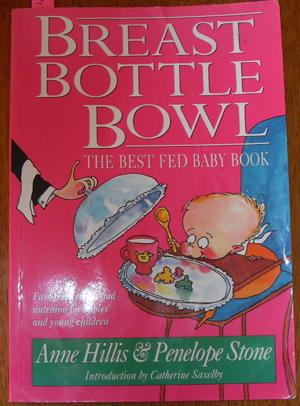 Breast Bottle Bowl: The Best Fed Baby Book