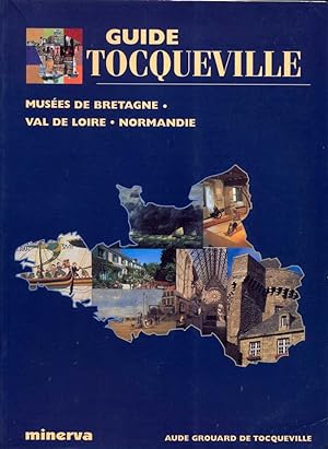 Guide Tocqueville. Musées de Bretagne Val de Loire Normandie