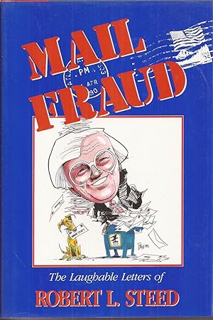 Mail Fraud: The Laughable Letters of Robert L. Steed (inscribed)