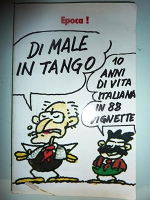 "Dieci Anni di Vita Italiana in 88 Vignette. DI MALE IN TANGO. A cura di Adolfo Chiesa"