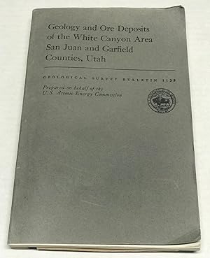 Geology and Ore Deposits of the White Canyon Area San Juan and Garfield Counties, Utah (Geologica...