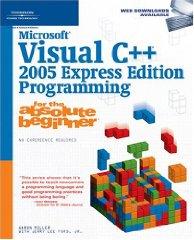 Microsoft Visual C++ 2005 Express Edition Programming for the Absolute Begi nner