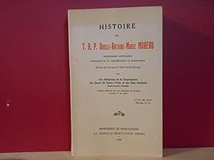 Histoire Du T. R. P. Basile-Antoine-Marie Moreau: Missionaire Apostolique, Fondateur De La Congré...