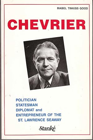 Chevrier: Politician, Statesman, Diplomat and Entrepreneur of the St. Lawrence Seaway