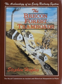 THE BRECON FOREST TRAMROADS - THE ARCHAEOLOGY OF AN EARLY RAILWAY SYSTEM