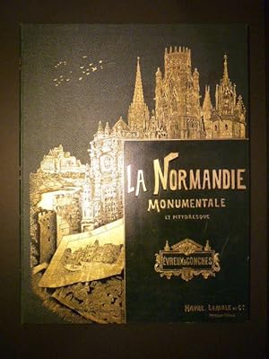 La Normandie monumentale et pittoresque, édifices publics, églises, châteaux, manoirs, etc. Evreu...