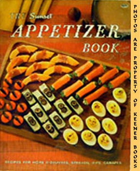 The Sunset Appetizer Book : Recipes For Hors D'oeuvers, Spreads, Dips, Canapes