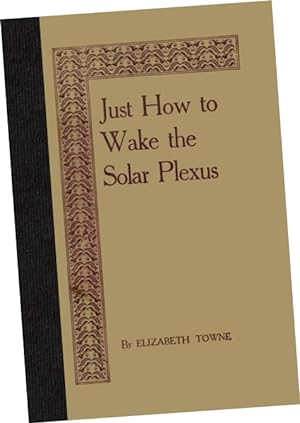 Just How to Wake the Solar Plexus [1926, Self Help Techniques, Methods, Explained with Regards to...