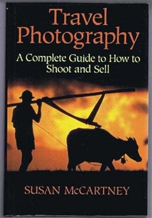Travel Photography, A Complete Guide to How to Shoot and Sell