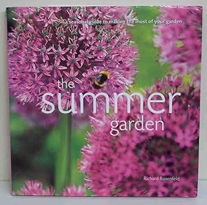The Summer Garden: A Seasonal Guide to Making the Most of Your Garden