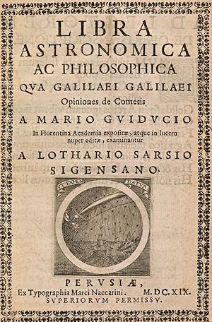 Libra astronomica ac philosophica qua Galilaei Galilaei opiniones de cometis a Mario Guicucio in ...