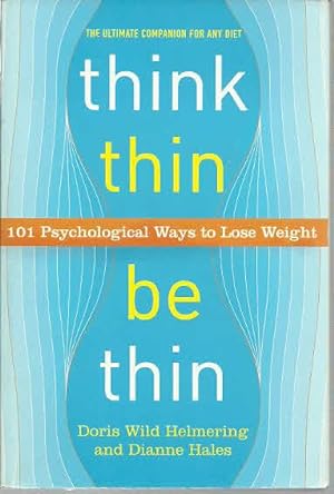 Think Thin, Be Thin: 101 Psychological Ways to Lose Weight