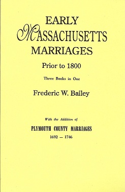 Early Massachusetts Marriages Prior to 1800 3 vols. in 1 [Bound With] Plymouth
