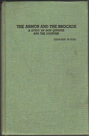 The Armor and the Brocade; a Study of Don Quixote and the Courtier