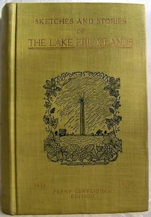 Sketches and Stories of the LAKE ERIE ISLANDS Perry Centennial Edition