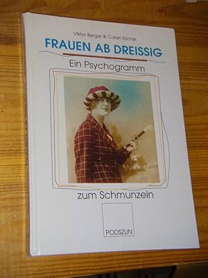 Frauen ab dreissig. Ein Psychogramm zum Schmunzeln