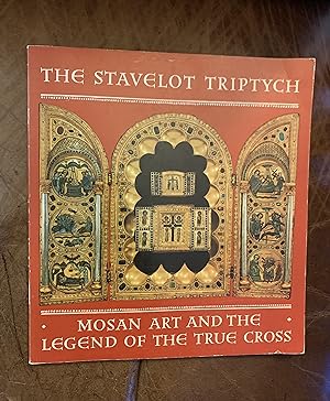 The Stavelot Triptych: Mosan Art And The Legend Of The True Cross