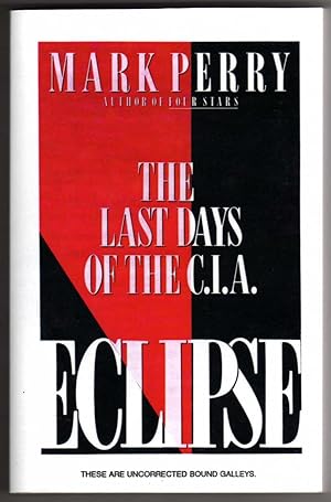 Eclipse - The Last Days of the C.I.A. [COLLECTIBLE: UNCORRECTED BOUND GALLEYS]