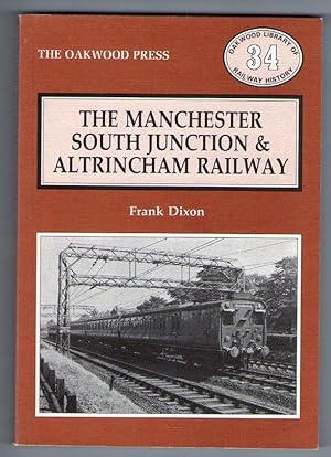 The Manchester South Junction & Altrincham Railway [Oakwood Library of Railway History]