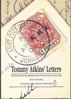 TOMMY ATKINS' LETTERS: THE HISTORY OF THE BRITISH ARMY POSTAL SERVICE FROM 1795.