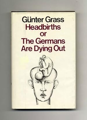 Headbirths Or The Germans Are Dying Out - 1st US Edition/1st Printing