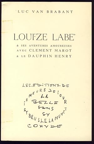 Louïze Labé et ses aventures amoureuses avec Clément Marot et le Dauphin Henry. Vol. I