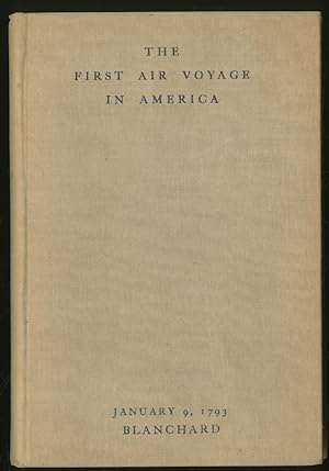 The First Air Voyage in America: The Times, The Place, and The People of the Blanchard Balloon Vo...