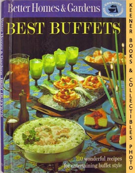 Better Homes And Gardens Best Buffets : 110 Wonderful Recipes For Entertaining Buffet Style : Cre...