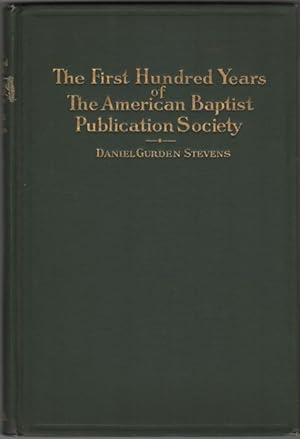 The First Hundred Years Of The American Baptist Publication Society
