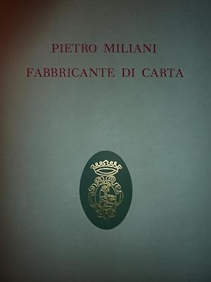"PIETRO MILIANI FABBRICANTE DI CARTA. A Cura di Andrea F. Gasparinetti"