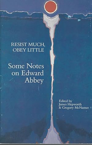Resist Much, Obey Little : Some Notes on Edward Abbey