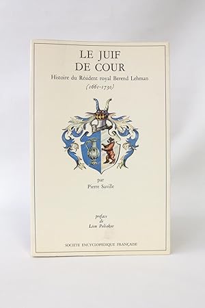 Le Juif de cour : histoire du résident royal Berend Lehman (1661-1730)