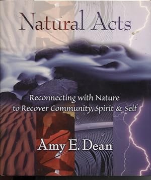 Natural Acts : Reconnecting with Nature to Recover Community, Spirit and Self