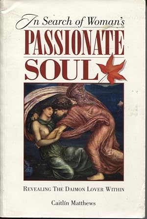 IN SEARCH OF WOMAN'S PASSIONATE SOUL : REVEALING THE DAIMON LOVER WITHIN